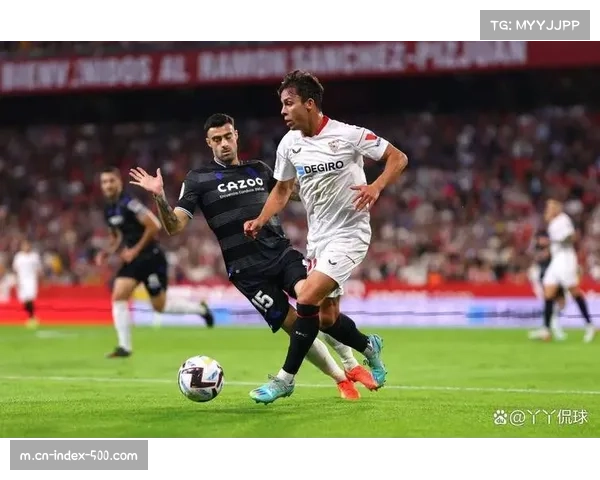 皇家社会激战塞维利亚：昔日豪门鏖战保级泥潭